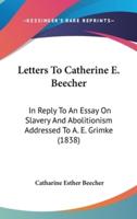 Letters To Catherine E. Beecher