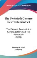 The Twentieth Century New Testament V3