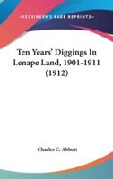 Ten Years' Diggings In Lenape Land, 1901-1911 (1912)
