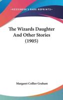 The Wizards Daughter And Other Stories (1905)
