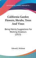 California Garden Flowers, Shrubs, Trees And Vines