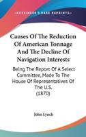 Causes Of The Reduction Of American Tonnage And The Decline Of Navigation Interests