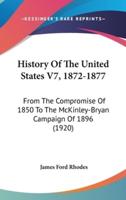 History Of The United States V7, 1872-1877