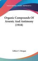 Organic Compounds Of Arsenic And Antimony (1918)