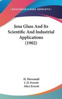 Jena Glass And Its Scientific And Industrial Applications (1902)