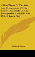 A New Digest of the Acts and Deliverances of the General Assembly of the Presbyterian Church in the United States (1861)