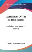 Agriculture Of The Hidatsa Indians