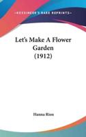 Let's Make A Flower Garden (1912)