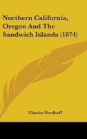 Northern California, Oregon And The Sandwich Islands (1874)