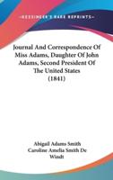 Journal And Correspondence Of Miss Adams, Daughter Of John Adams, Second President Of The United States (1841)