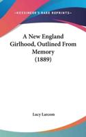 A New England Girlhood, Outlined From Memory (1889)