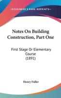 Notes On Building Construction, Part One