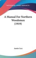 A Manual For Northern Woodsmen (1919)