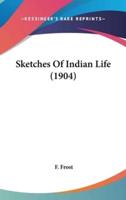 Sketches Of Indian Life (1904)