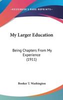 My Larger Education