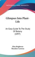 Glimpses Into Plant-Life