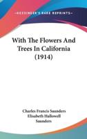 With The Flowers And Trees In California (1914)