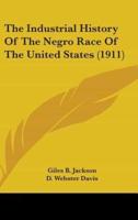 The Industrial History Of The Negro Race Of The United States (1911)