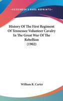 History Of The First Regiment Of Tennessee Volunteer Cavalry In The Great War Of The Rebellion (1902)