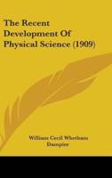 The Recent Development Of Physical Science (1909)