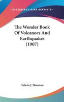 The Wonder Book Of Volcanoes And Earthquakes (1907)
