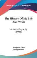 The History Of My Life And Work