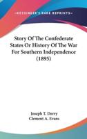 Story Of The Confederate States Or History Of The War For Southern Independence (1895)