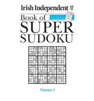 Irish Independent Book of Super Sudoku. Vol. 1