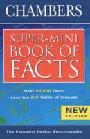 Chambers Super-Mini Book of Facts