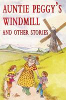 Auntie Peggy's Windmill and Other Stories