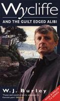 Wycliffe and the Guilt Edged Alibi