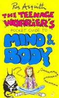 The Teenage Worrier's Pocket Guide to Mind & Body