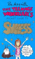 The Teenage Worrier's Pocket Guide to Success