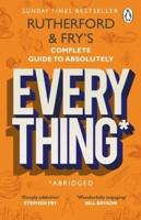 Rutherford & Fry's Complete Guide to Absolutely Everything*