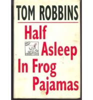 Half Asleep in Frog Pajamas