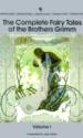 The Complete Fairy Tales of the Brothers Grimm. Vol 1 Tales 1-100