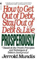 How to Get Out of Debt, Stay Out of Debt, and Live Prosperously