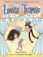 Louise Trapeze Can SO Save the Day (Really!)