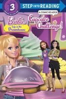 Cupcake Challenge! (Barbie: Life in the Dreamhouse). Step Into Read/ComicRdr(Step3)