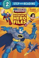 Batman's Hero Files (DC Super Friends). Step Into Reading(R)(Step 2)