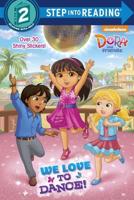 We Love to Dance! (Dora and Friends). Step Into Reading(R)(Step 2)