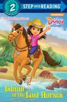 Island of the Lost Horses (Dora and Friends). Step Into Reading(R)(Step 2)