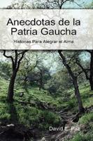 Anecdotas de La Patria Gaucha