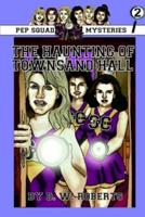 Pep Squad Mysteries Book 2:The Haunting of Townsand Hall