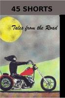 45 SHORTS Tales From The Road
