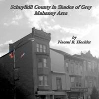 Schuylkill County in Shades of Grey, Mahanoy Area