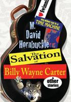 The Salvation of Billy Wayne Carter and Other Stories