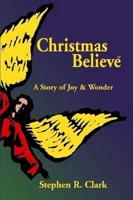 Christmas Believea : A Story of Joy & Wonder