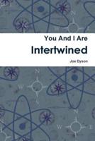 You and I Are Intertwined