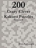 200 Crazy Clever Kakuro Puzzles - Volume 8